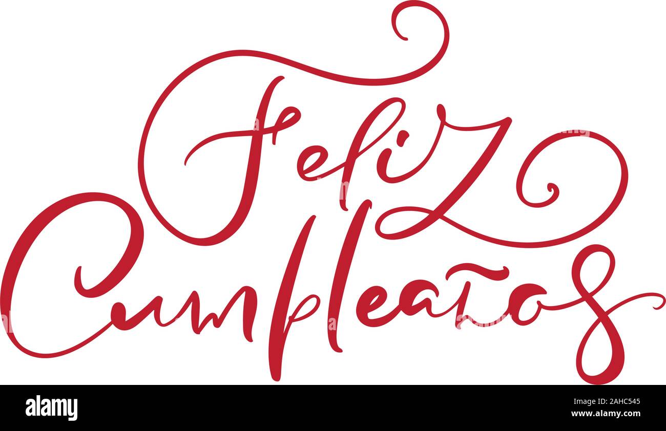 Feliz Cumpleanos Traduit Joyeux Anniversaire En Espagnol Du Texte La Main Rouge Elegant Design Lettrage Vector Illustration Script Calligraphie Isoles Image Vectorielle Stock Alamy