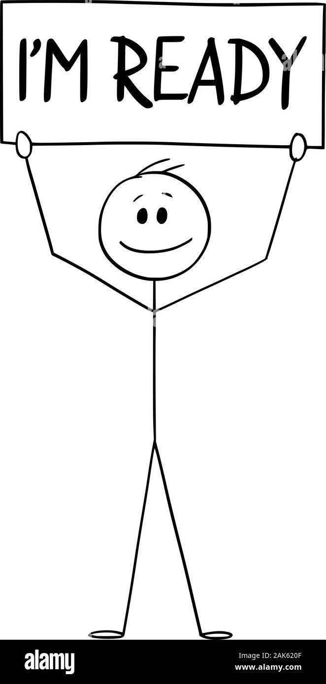 Vector cartoon stick figure dessin illustration conceptuelle de l'homme heureux ou businessman holding Je suis prêt signe. Concept d'entreprise de commencer, la carrière ou le démarrage ou l'esprit d'entreprise. Illustration de Vecteur