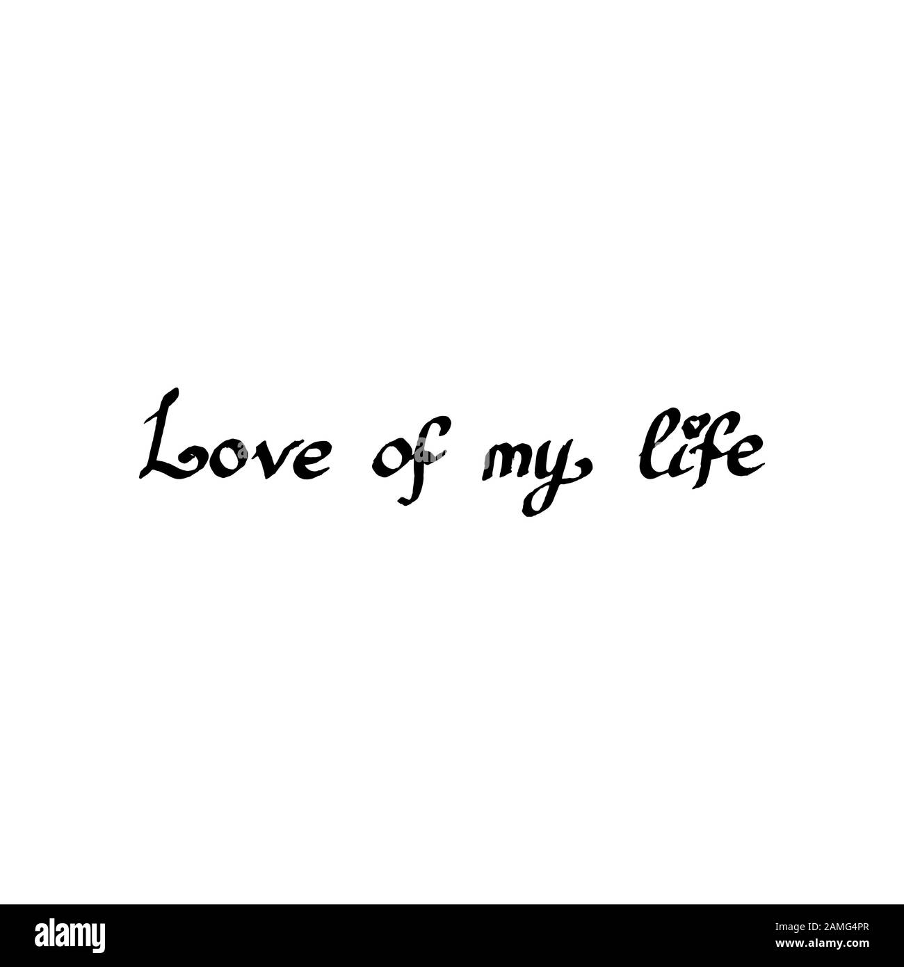 Texte dessiné à la main Amour de ma vie. Illustration de calligraphie vectorielle isolée sur fond blanc. Expression pour bannières, insignes, carte postale, t-shirt, imprimés, affiches. EPS10 Illustration de Vecteur