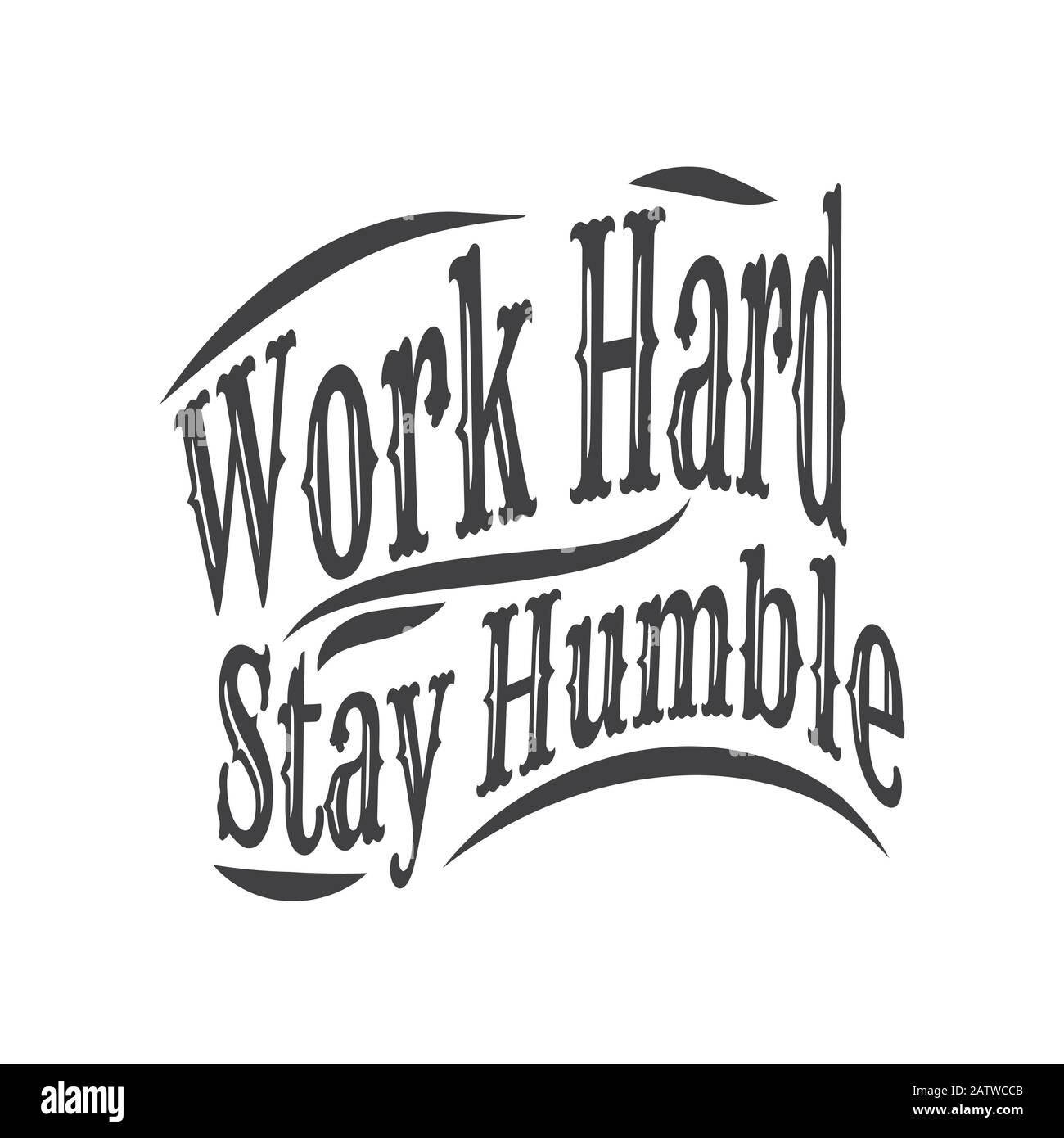 Travaillez dur Séjour humble. Lettrage dessiné à la main sur fond blanc Illustration de Vecteur