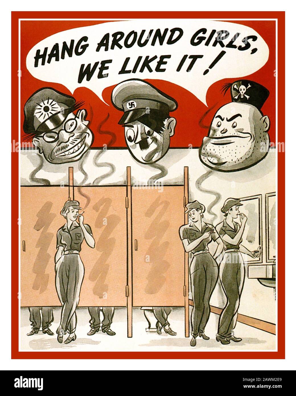 Vintage World War II affiche de propagande américaine sur l'effort de guerre 'Hang autour des filles, nous l'aimons!' - 1942 affiche de propagande de la seconde Guerre mondiale avec Hideki Tojo leader militaire suprême Japon, Führer Adolf Hitler Allemagne nazie et Benito Mussolini dictateur d'Italie et Parti fasciste national italien. Banque D'Images