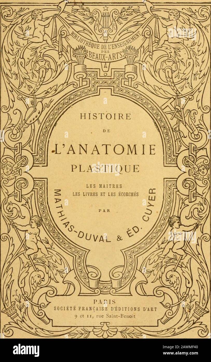 Histoire de l'anatomie plastique : les matres, les livres et les éccordés . r- N° d'accès HC Author Duval, M.M. .Histoire <^^ N° d'appel Historique ^A/ //. Miirius, Michel Jol. Collection PLACEE SOUS LE HAUT PATRONAGE L ADMINISTRATION DES BEAUX-ARTS COURONNEE par laCADÉMIE ENGLISH(Prix Montyon) par L ACADEMIE DES BEAUX-ARTS (Prix Bordin) droit de traduction et de reproduction réservés. Cet évrage a été déposition au ministère de l'intérieur en déceembie 189S. BIBLIOTHÈQUE DE LENSEIGNEMENT DES BEAUX-ARTS PUBLIÉE AOUS LA DIRECTION DE M. JULES COMTE HISTOIRE DE LANATOMIE PLASTIQUE LES MATRES, LE Banque D'Images