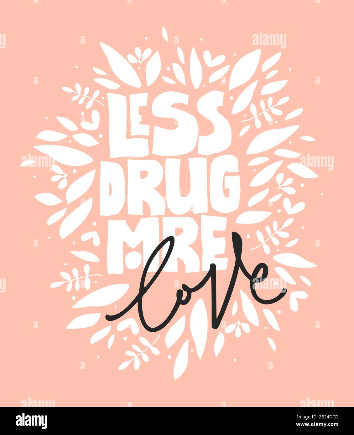 Moins de drogue, plus d'amour - expression romantique motivationnelle, mignonne carte rose Illustration de Vecteur
