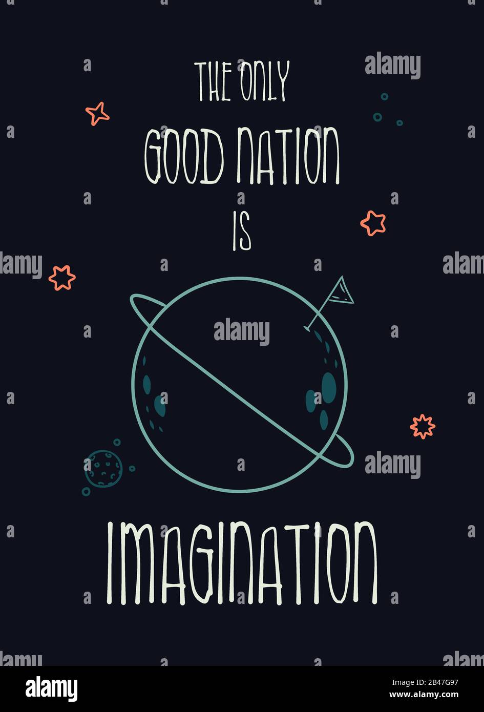 La seule bonne nation est l'imagination. L'art du texte inspiré drôle, l'illustration conceptuelle, le motif cosmique montre la planète imaginative parfaite dans le spac Banque D'Images