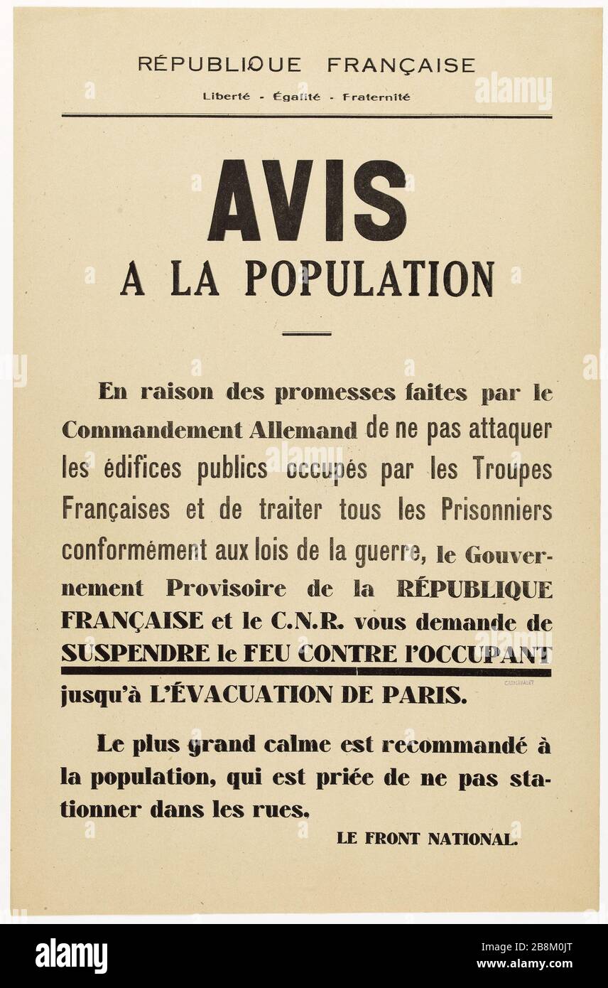 RÉPUBLIQUE FRANÇAISE, liberté- Egalité- les Frères REMARQUENT À LA POPULATION en raison des promesses faites par le commandement allemand de ne pas attaquer les bâtiments publics occupés par les troupes françaises guerre 1939-1945. Libération de Paris. Le Front National de lutte pour la libération et l'indépendance de la France (1941-1949) dit le Front National. Fiche d'avis à la population, cessation du feu contre l'occupant. Typographie, 1944. Paris, musée Carnavalet. Banque D'Images