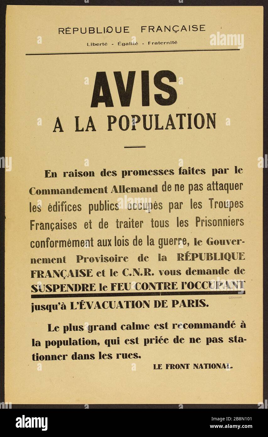 RÉPUBLIQUE FRANÇAISE, liberté- Egalité- Fraternité NOTE À LA POPULATION en raison des promesses faites par le commandement allemand de ne pas attaquer les bâtiments publics occupés par les troupes françaises et de traiter tous les prisonniers conformément aux lois de la guerre, Le Gouvernement provisoire de la République française et le CNR vous demandent DE FAIRE FEU CONTRE L'évacuation DE PARIS. Anonyme. Fiche d'information. Fiche d'information. ' Avis à la population. En raison des messes faites par le commandement Allemand de ne pas aquer les édices publics occupés par les troupes Françaises et de traiter tous Banque D'Images