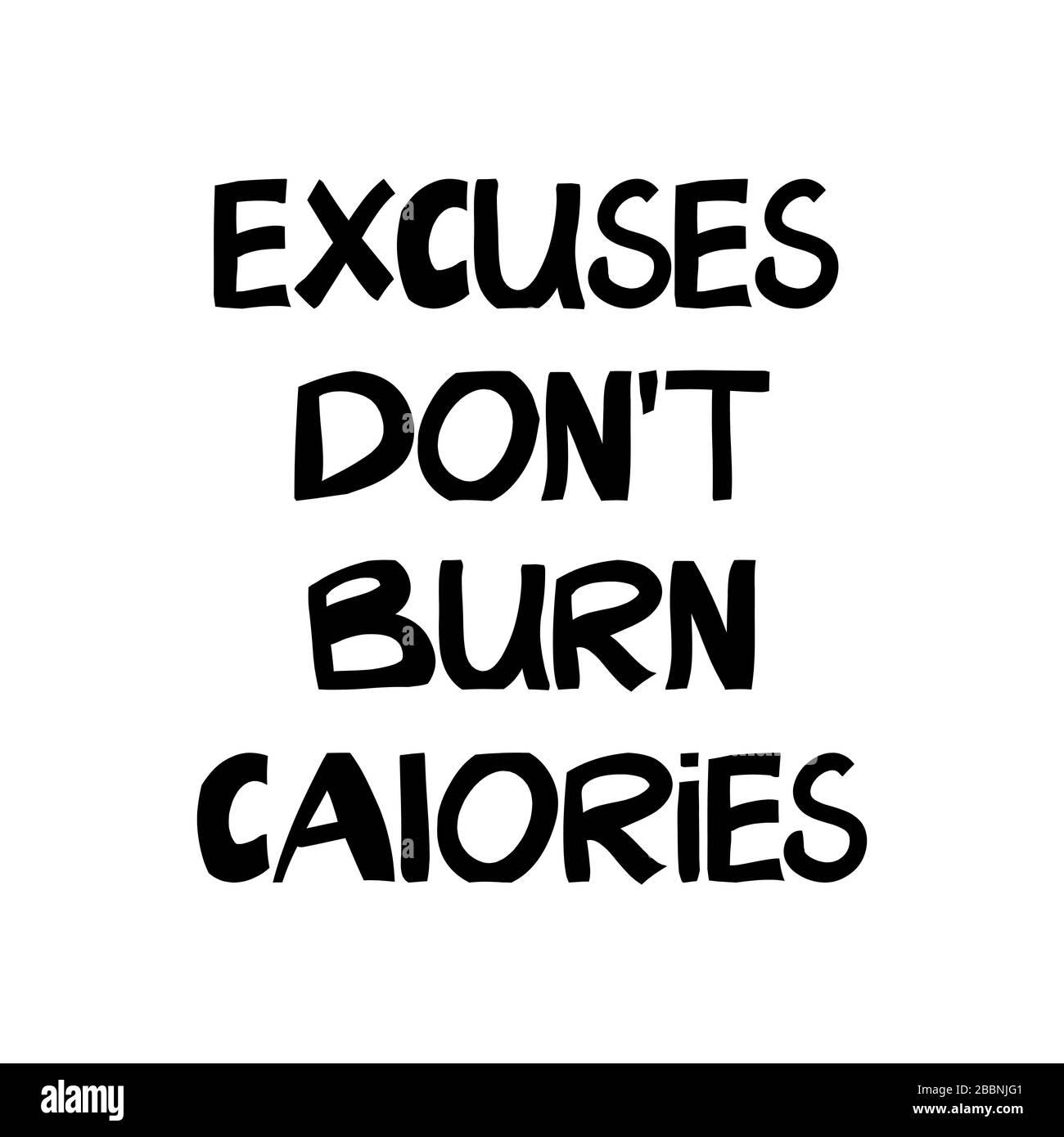 Les excuses ne brûlent pas les calories. Citation de motivation. Lettrage au doiche dessiné à la main dans un style scandinave moderne. Illustration de Vecteur