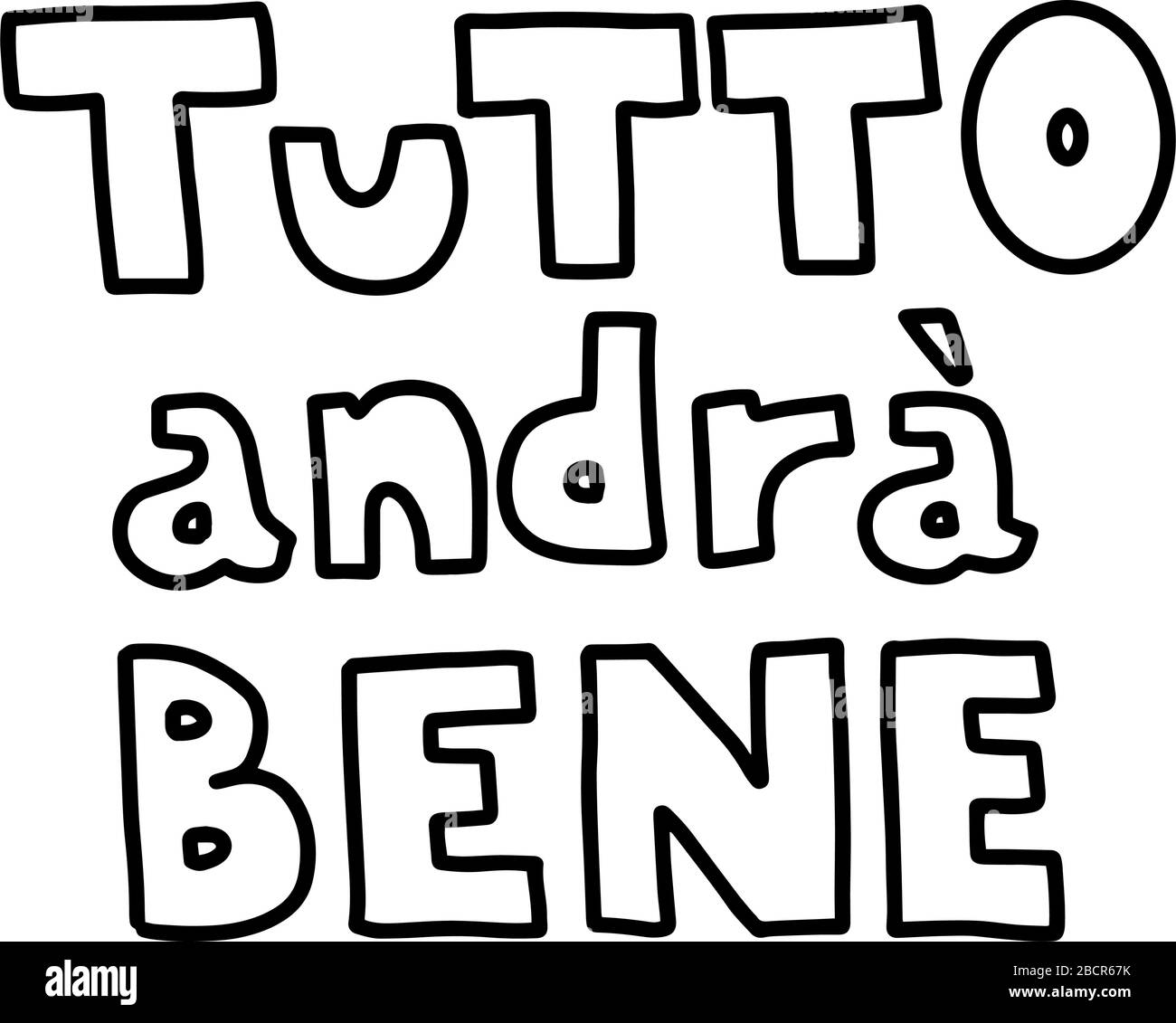 Tutto andra bène. Tout va bien. Le texte de contour noir est en italien isolé sur fond blanc. Lettrage dessiné à la main dans un style caniche. Vecteur Illustration de Vecteur