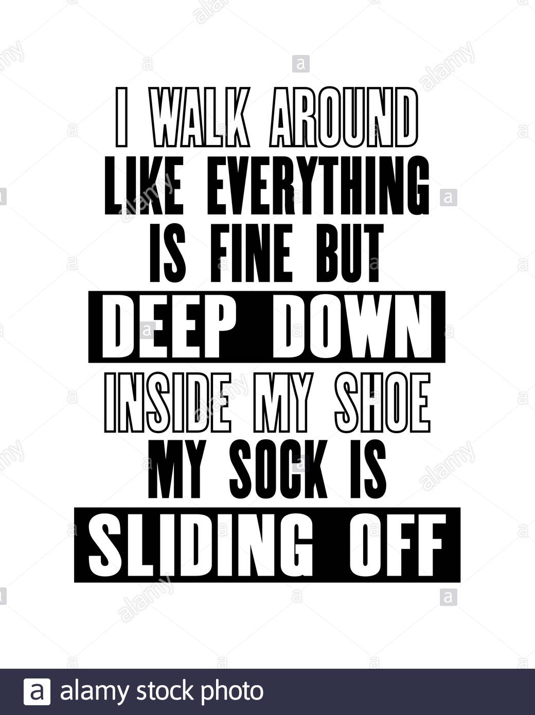 Citation Motivante Avec Du Texte Que Je Marche Comme Tout Est Fin Mais Profond A L Interieur De Ma Chaussure Mon Chaussettes Glisse Hors De L Interieur Typographie Vectorielle Image Vectorielle Stock Alamy