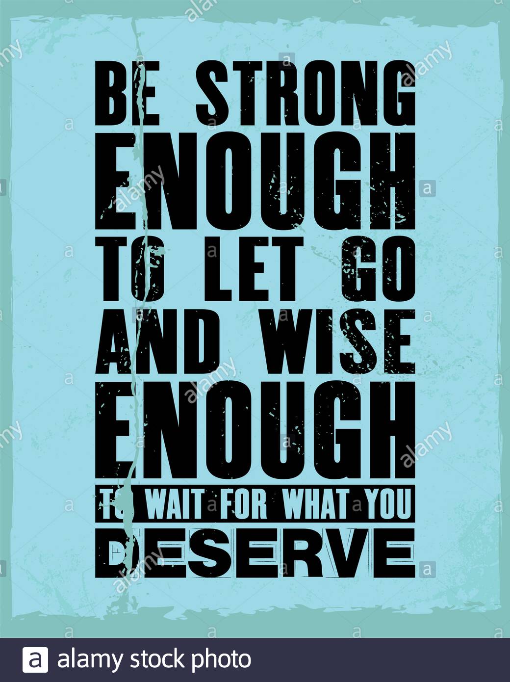Citation De Motivation Inspirant Avec Le Texte Etre Assez Fort Pour Laisser Aller Et Sage Enoug D Attendre Ce Que Vous Meritez Poster Typographie Vectorielle Image Vectorielle Stock Alamy