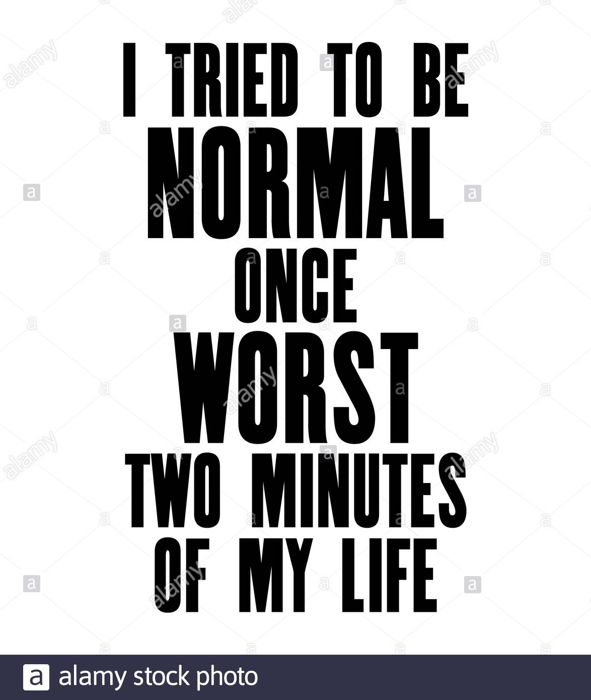 Citation Motivante De Motivation Avec Le Texte Que J Ai Essaye D Etre Normal Une Fois Pire Deux Minutes De Ma Vie Motif Poster Et T Shirt Vectoriel Image Vectorielle Stock Alamy Citation Motivante De Motivation Avec Le Texte Que J Ai Essaye D Etre Normal Une Fois Pire Deux Minutes De Ma Vie Motif Poster Et T Shirt Vectoriel Image Vectorielle Stock Alamy