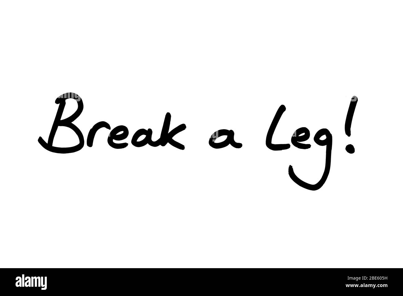 Brisez une jambe ! manuscrit sur fond blanc. Banque D'Images