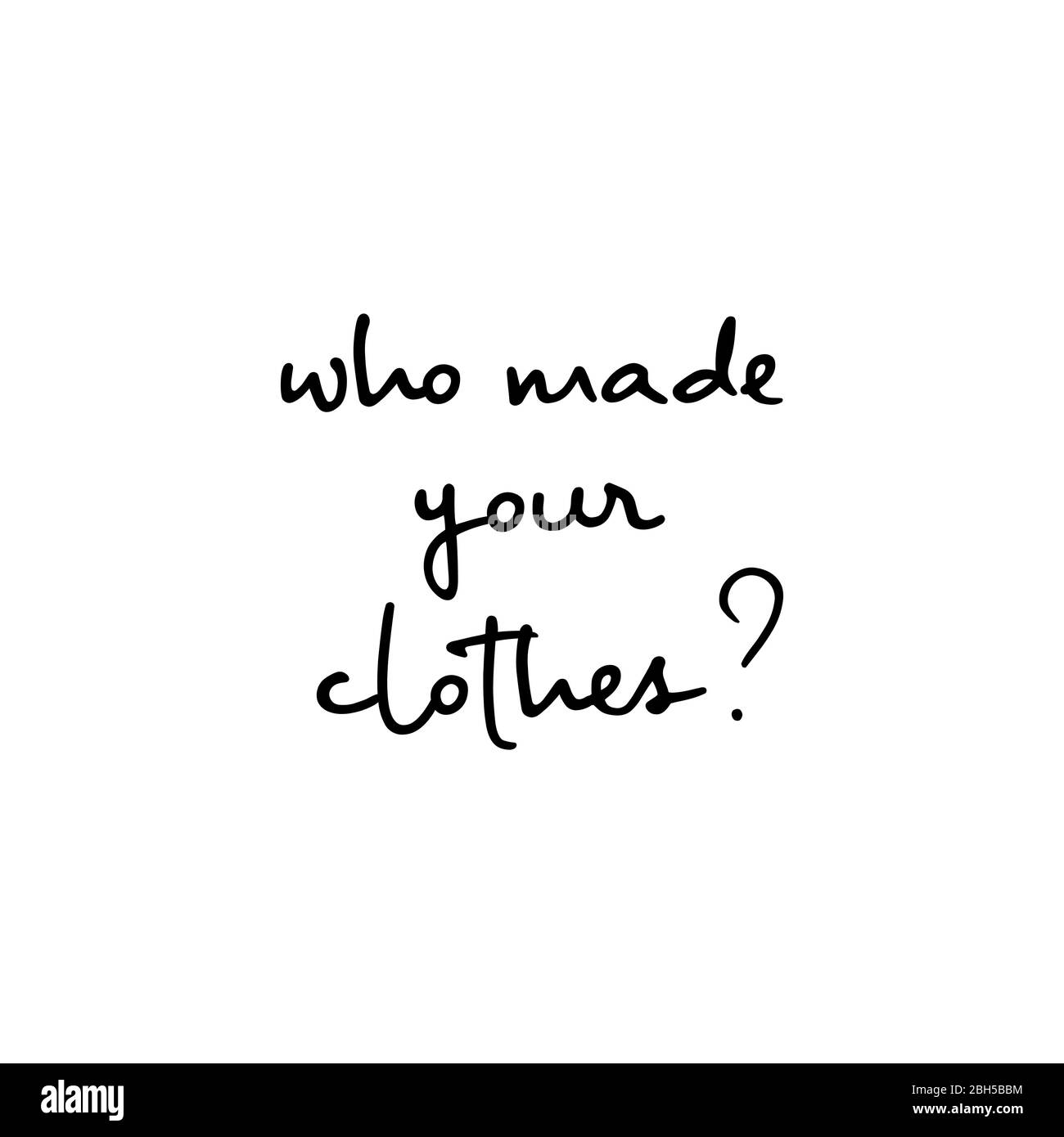 Qui a fait vos vêtements inscription manuscrite. Conception pour affiches, tee-shirts, bannières. Illustration vectorielle. Illustration de Vecteur