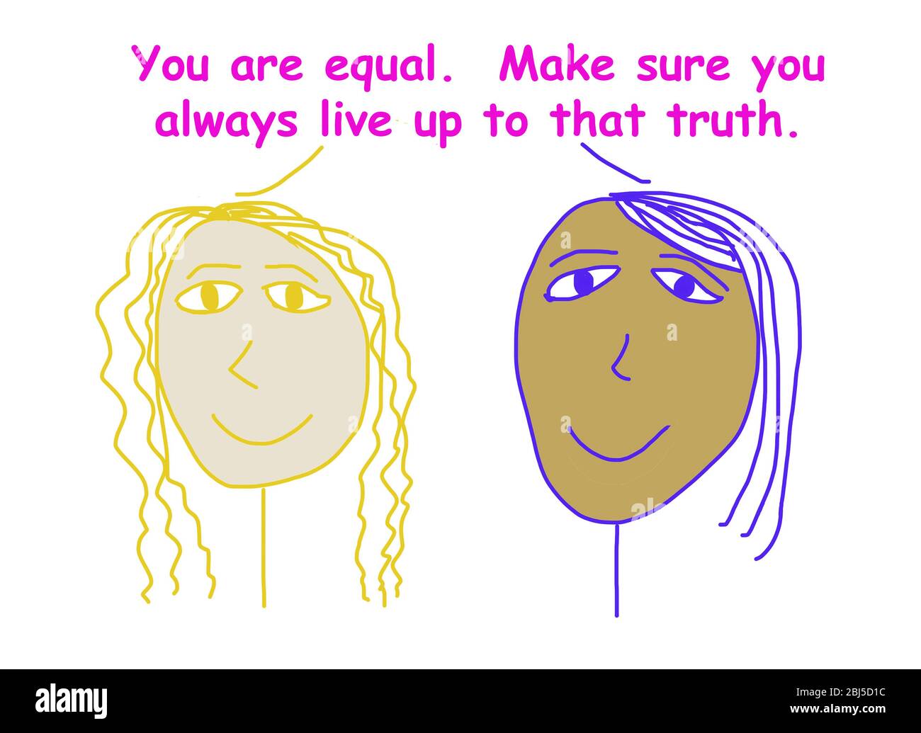 Dessin animé couleur de deux femmes souriantes et ethniquement diverses disant que vous êtes égal, vivez toujours jusqu'à cette vérité. Banque D'Images