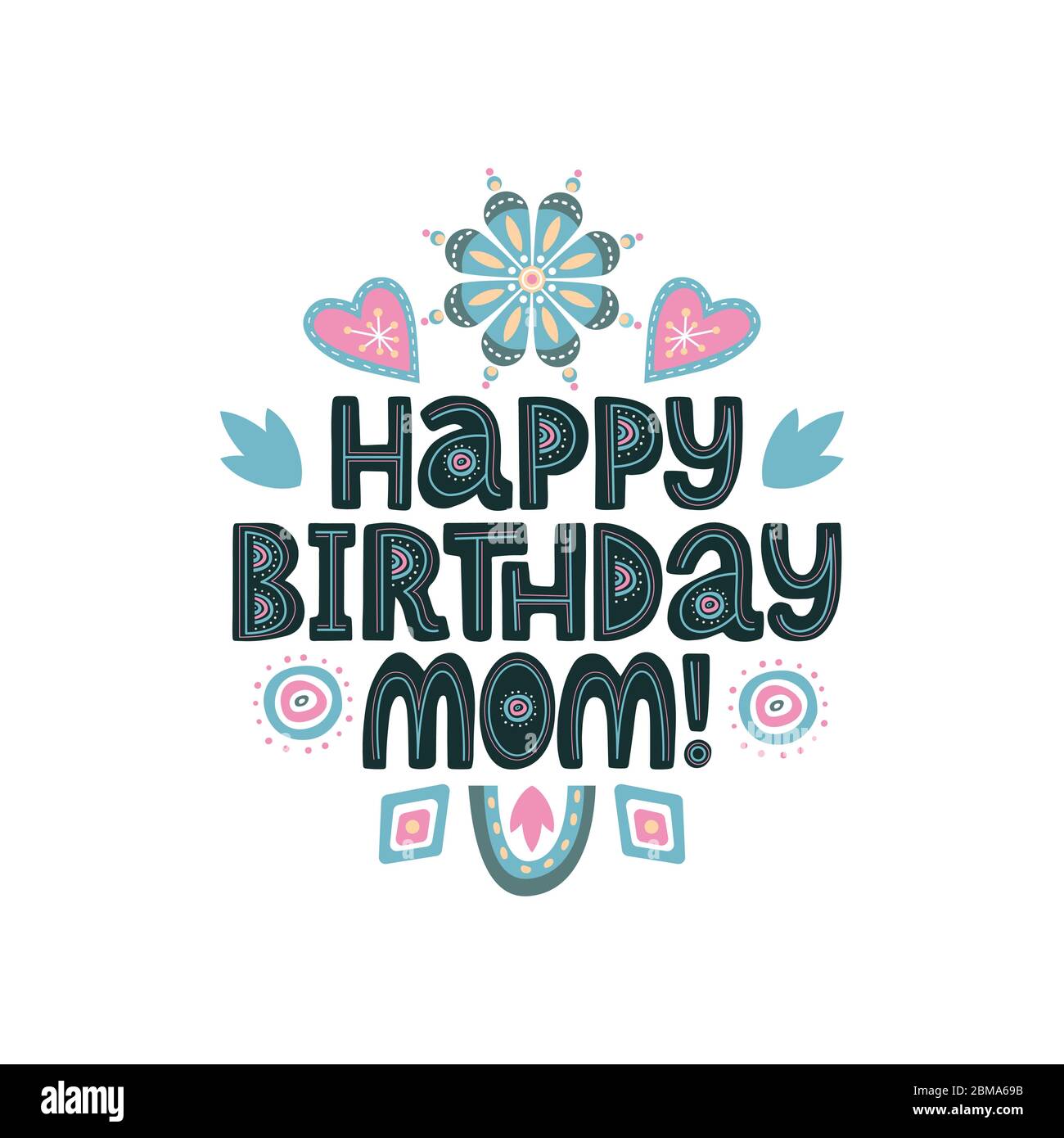 Joyeux Anniversaire Maman Lettrage Citation Vecteur Expression De Felicitations Pour La Mere Avec Des Elements Floraux Et De Decor Illustrations Pour Carte De Vœux Impression Poster Image Vectorielle Stock Alamy