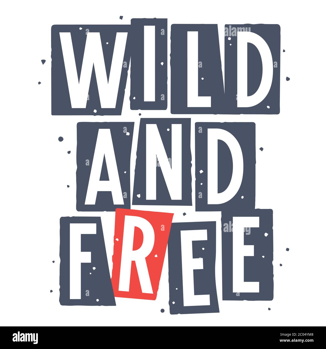 Texte tendance Wild and Free pour un imprimé t-shirt avec éléments texturés Illustration de Vecteur