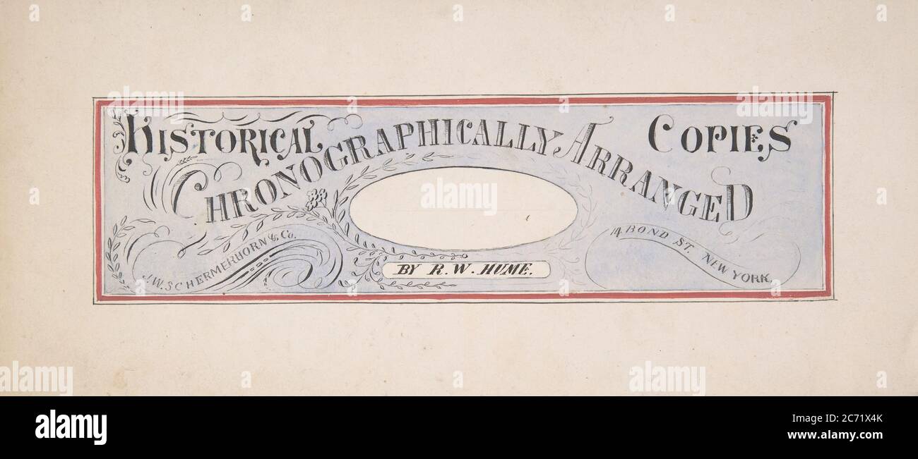 Conception d'une publication commerciale intitulée "copies historiques organisées chronographiquement", par R. W. Hume; J. W. Schermerhorn &amp; Co., 14 Bond Street, N. Y., deuxième moitié du 19e siècle. Banque D'Images