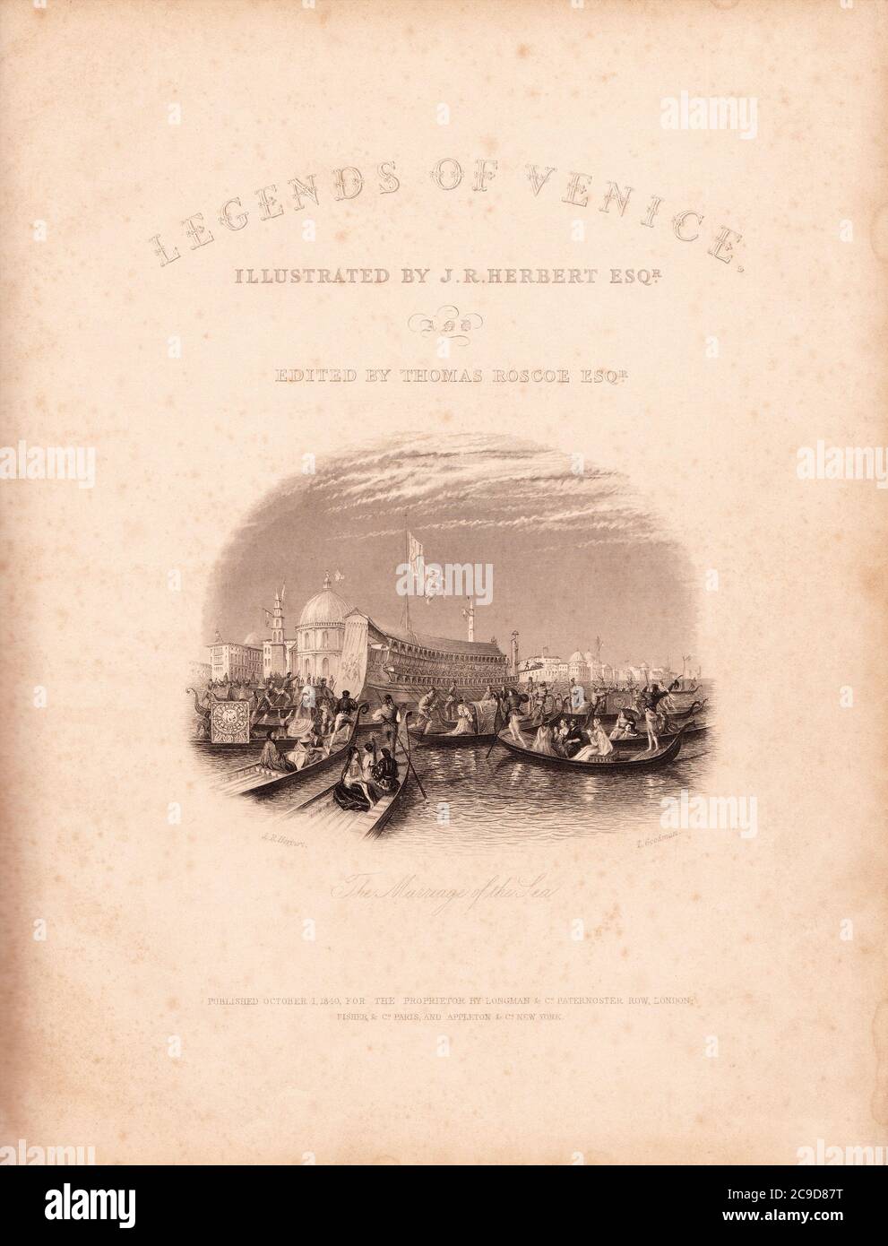 Le mariage de la mer. Légendes de Venise illustrées par J.R. Herbert, Esq. Sous la direction de Thomas Roscoe, Esq. Londres : publié par Longman, Orme, Brown, Green et Longmans. Appleton & Co., New York, et Fisher & Co., Paris. MDCCCXLI. 1841. Banque D'Images