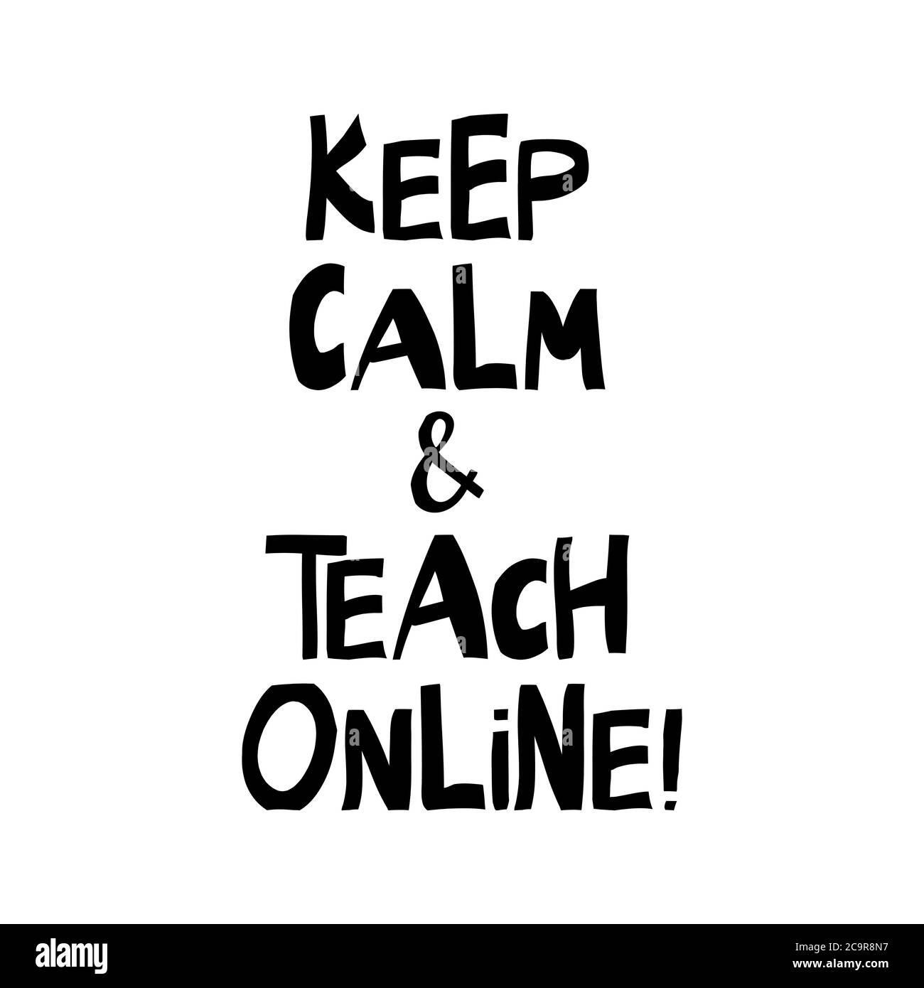 Restez calme et enseignez en ligne. Citation sur l'éducation. Joli lettrage dessiné à la main dans un style scandinave moderne. Isolé sur fond blanc. Brut vectoriel Illustration de Vecteur