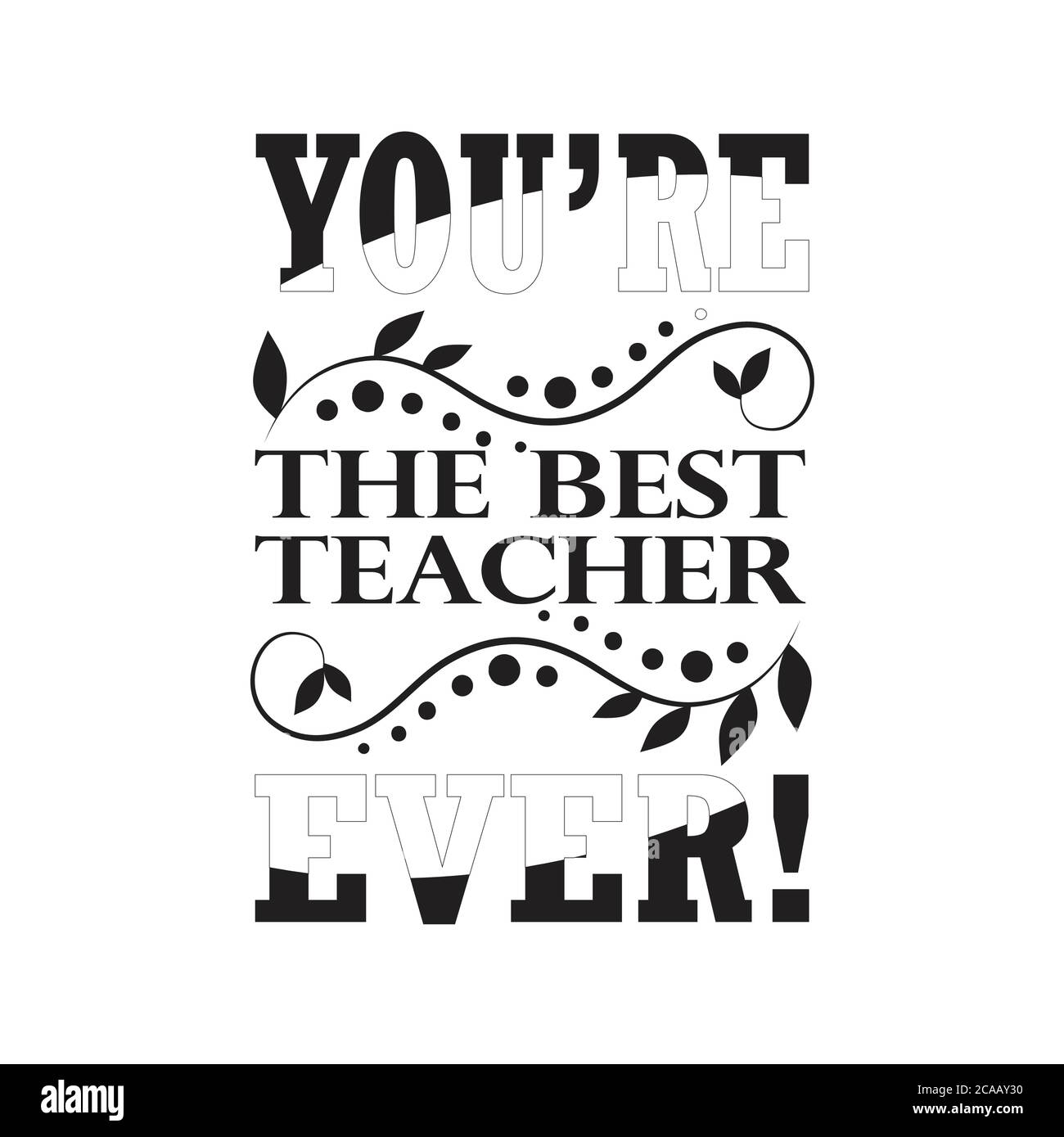 Enseignants Citations et slogan Good for Tee. Vous êtes le meilleur enseignant de tous les temps. Illustration de Vecteur