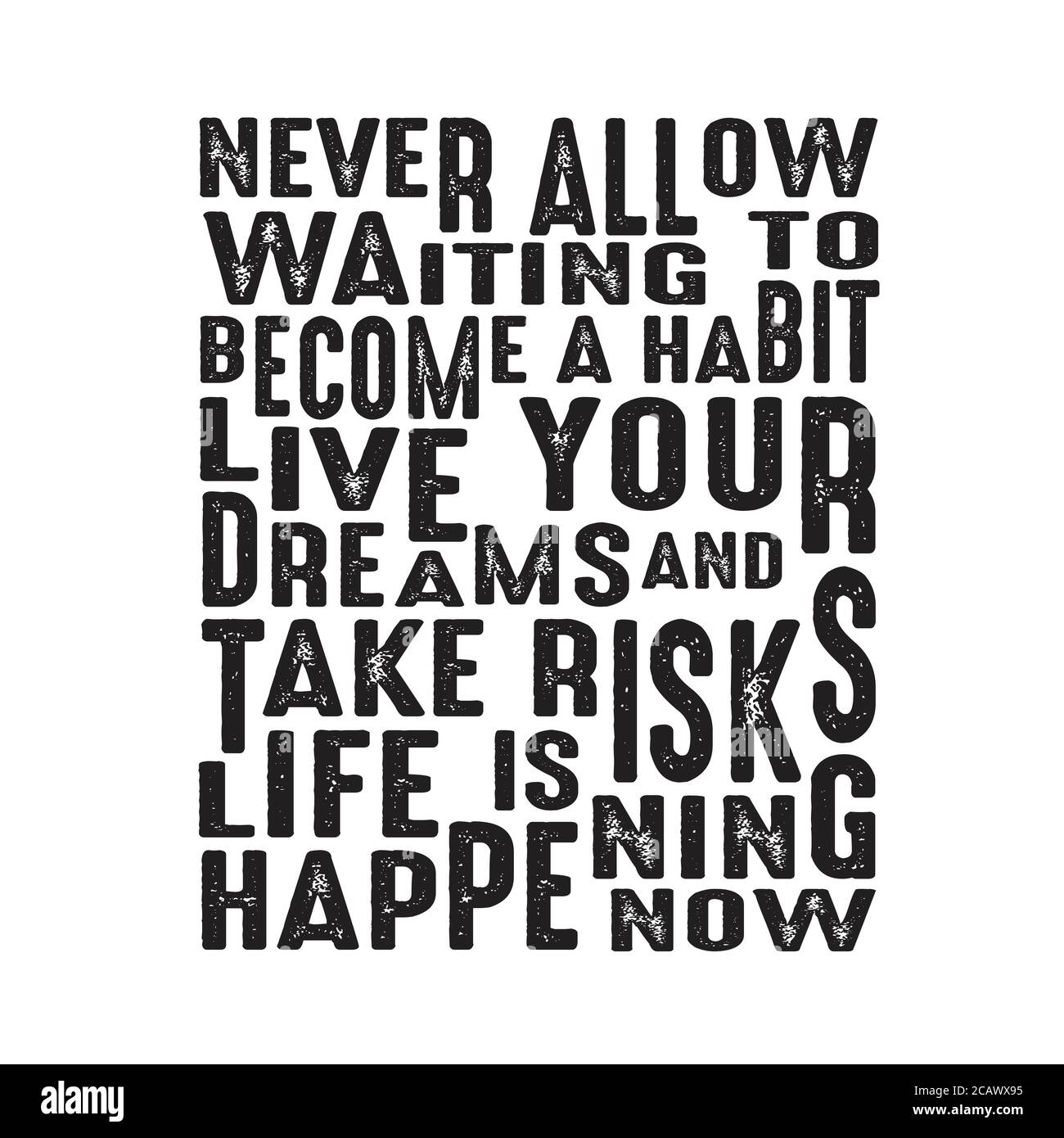 Citation De Reussite Bonne Pour L Affiche Ne Laissez Jamais Attendre Pour Devenir Une Habitude Vivre Vos Reves Et Prendre Des Risques La Vie Se Passe Maintenant Image Vectorielle Stock Alamy