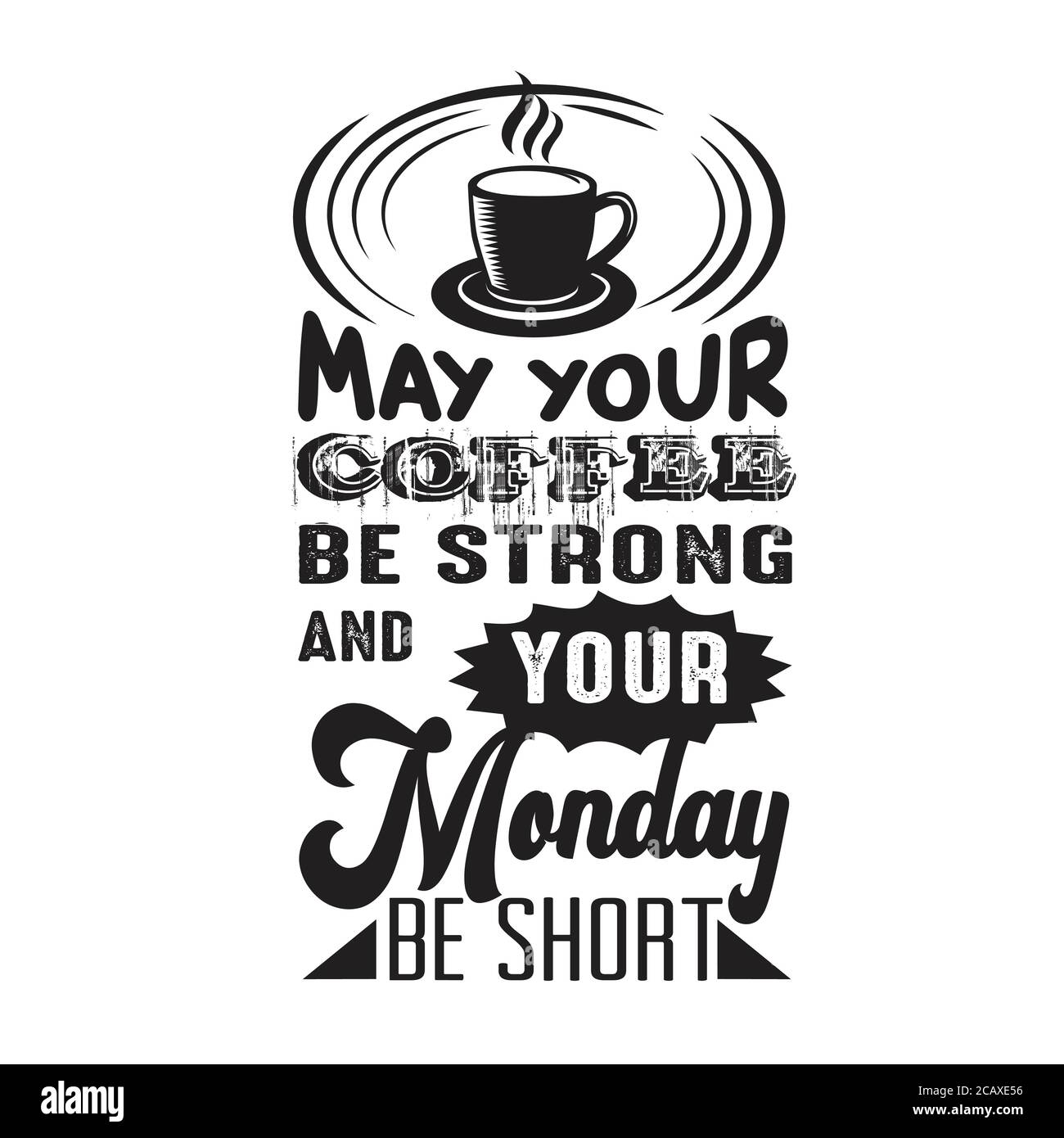 Citation De Cafe Bonne Pour L Affiche Que Votre Cafe Soit Fort Et Que Votre Lundi Soit Court Image Vectorielle Stock Alamy