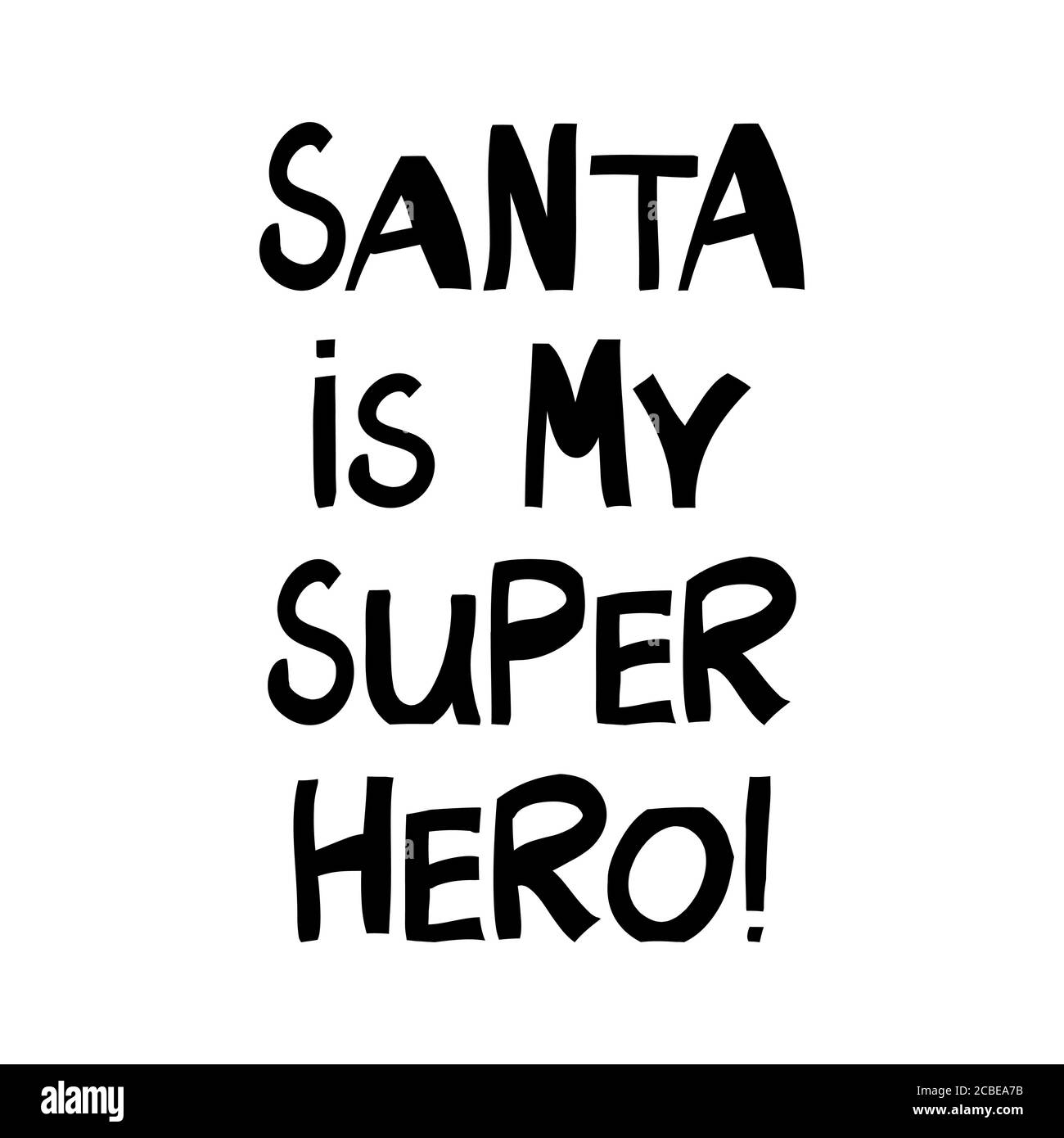 Le Père Noël est mon super héros. Citation des vacances d'hiver. Joli lettrage dessiné à la main dans un style scandinave moderne. Isolé sur fond blanc. Brut vectoriel Illustration de Vecteur