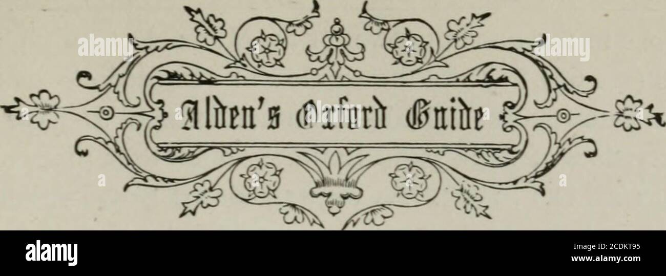 . Alden's Oxford guide : avec le plan-clé de l'université et de la ville, et de nombreuses gravures . culte de suggérer tout cours approprié pour une visite en vol tosuch une ville comme Oxford, dont le magasin d'attractions variées remboursera l'attention soutenue de plusieurs jours. Le Tableau des heures du Plan-clé permettra d'économiser du temps. 1^ les voitures de tramway sont maintenant disponibles à Penny Fares sur les routes suivantes, vers et depuis Carfax:—I. Les gares, via la rue Queen; 2. Cowley-Road, via High-Street ; 3. Summertown, via St. Giles-Street et Banbury-Road ; 4.Kingston-Road via Beaumont-Street ; 5. New Hincksey, via St. Aldat Banque D'Images
