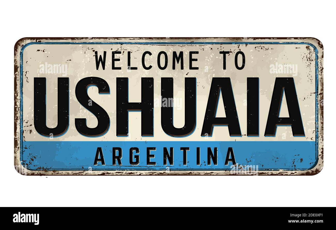 Bienvenue à Ushuaia vintage signe de métal rouillé sur un fond blanc, illustration vectorielle Illustration de Vecteur