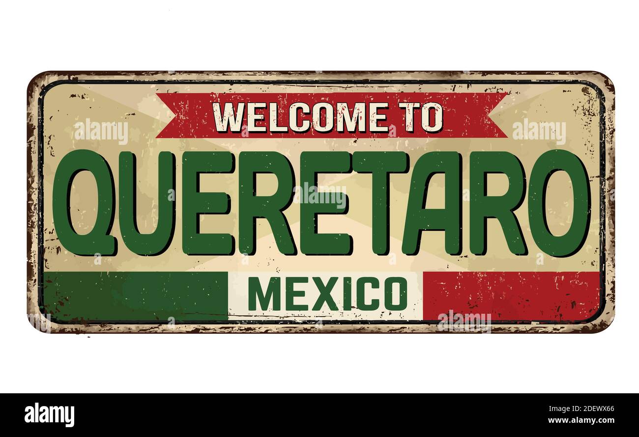 Bienvenue à Queretaro vintage signe de métal rouillé sur un fond blanc, illustration vectorielle Illustration de Vecteur