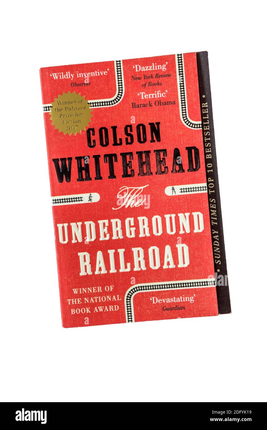 Copie papier du chemin de fer souterrain de Colson Whitehead. Publié pour la première fois en 2016 et lauréat du prix Pulitzer pour la Fiction en 2017. Banque D'Images