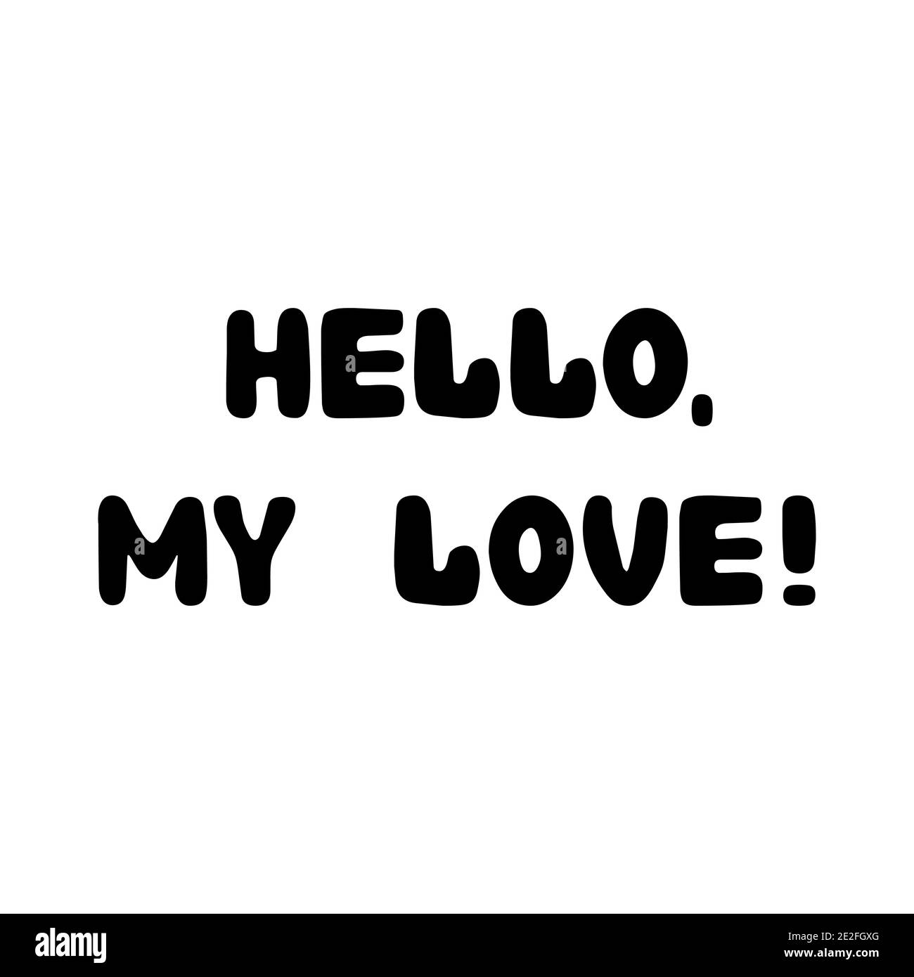 Bonjour, mon amour. Lettrage roundish manuscrit isolé sur fond blanc. Illustration de Vecteur