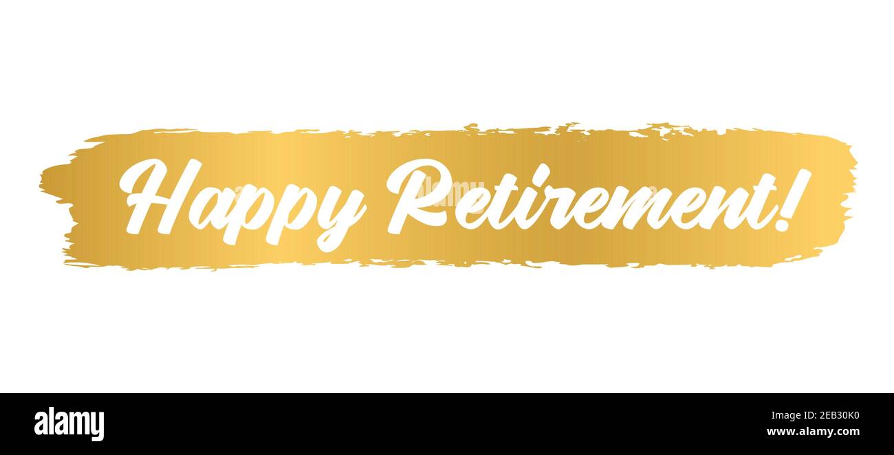 Citation De Retraite Heureuse Esquissee A La Main En Or Lettrage Pour Affiche Logo Autocollant Prospectus En Tete Carte Publicite Annonce Image Vectorielle Stock Alamy