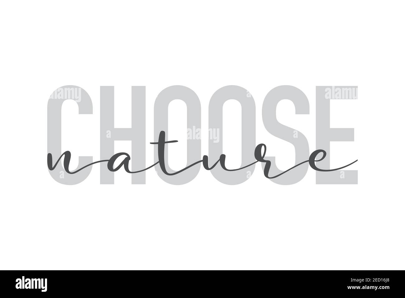 Design graphique moderne, urbain et simple d'un « Choose nature » aux couleurs grises. Typographie manuscrite, tendance et tendance Banque D'Images