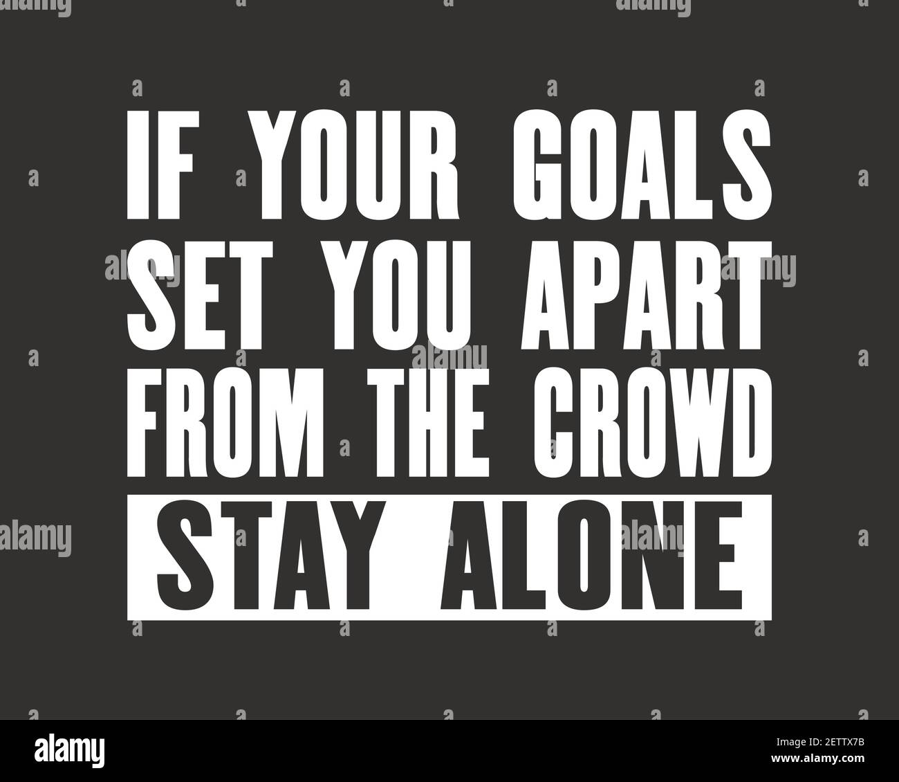 Citation Motivante Avec Texte Si Vos Objectifs Vous Distinguent De La Foule Rester Seul Concept De Conception D Affiches De Typographie Vectorielle Vieux Moi Afflige Image Vectorielle Stock Alamy