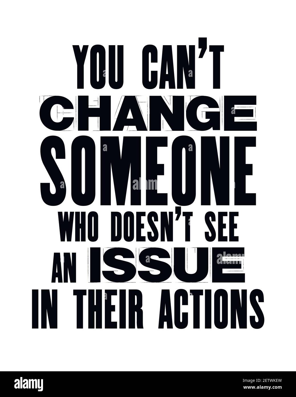 Citation Motivante De Motivation Avec Texte Vous Ne Pouvez Pas Changer Quelqu Un Qui Ne Voir Pas Un Probleme Dans Leurs Actions Affiche Typographique Vectorielle Et Denig T Shirt Image Vectorielle Stock Alamy