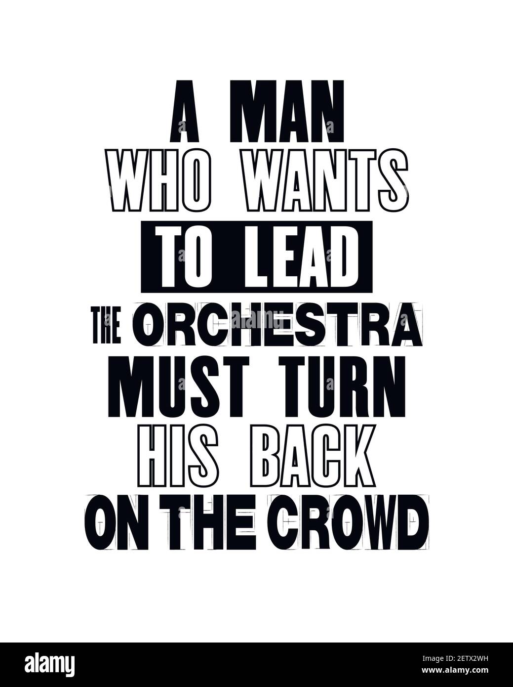 Citation Motivante Avec Texte Un Homme Qui Veut Leed L Orchestre Doit Tourner Son Dos Sur Le Concept De Poster Typographique Vectoriel De Foule Distension Image Vectorielle Stock Alamy