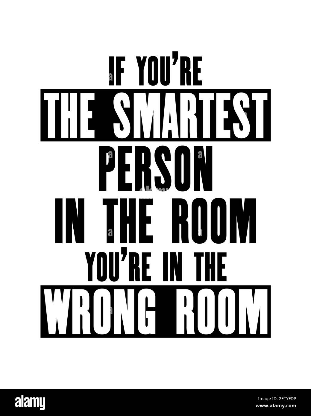 Citation Motivante Avec Texte Si Vous Etes La Personne La Plus Intelligente Dans La Salle Vous Etes Dans La Mauvaise Salle Concept De Conception D Affiches De Typographie Vectorielle Di Image Vectorielle Stock
