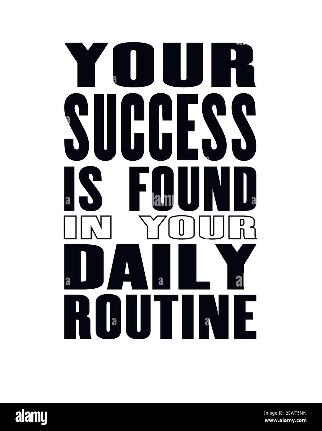 Citation Motivante De Motivation Avec Texte Votre Succes Se Trouve Dans Votre Routine Quotidienne Conception D Affiches Et De Tee Shirts Vectoriels Image Vectorielle Stock Alamy