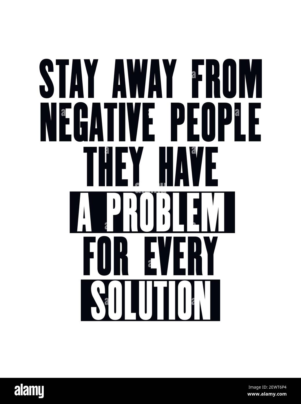 Citation Motivante Avec Texte Rester Loin Des Personnes Negatives Qu Ils Ont Un Probleme Pour Chaque Solution Concept De Conception D Affiches De Typographie Vectorielle D Image Vectorielle Stock Alamy