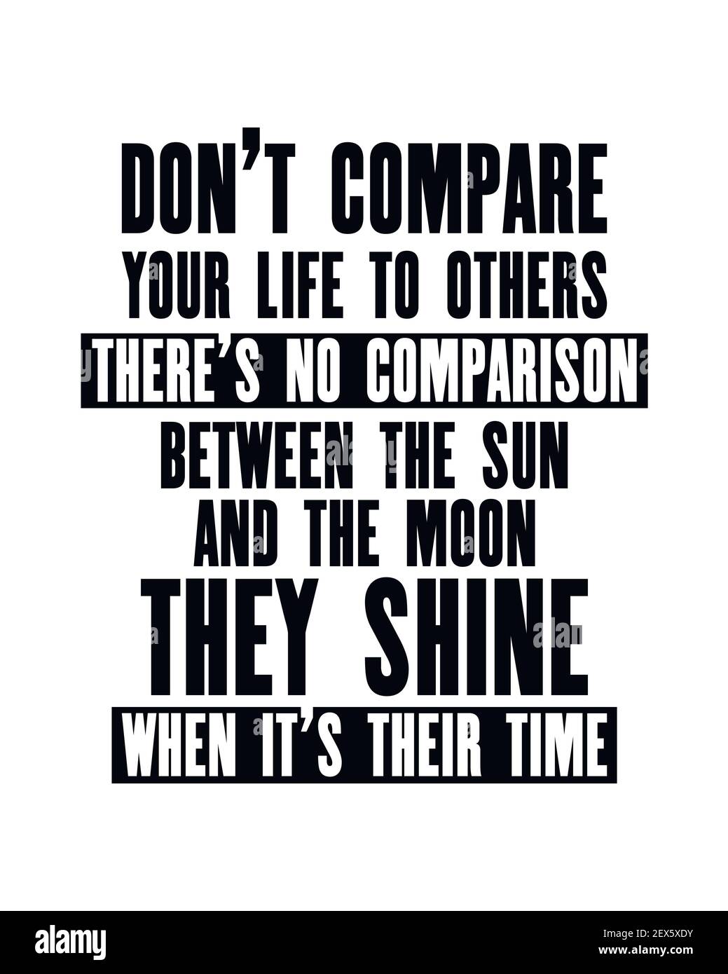 Citation Motivante Avec Le Texte Ne Comparez Pas Votre Vie A D Autres Il N Y A Pas De Comparaison Entre Le Soleil Et La Lune Qu Ils Brillent Quand Il Est Thei Image Vectorielle