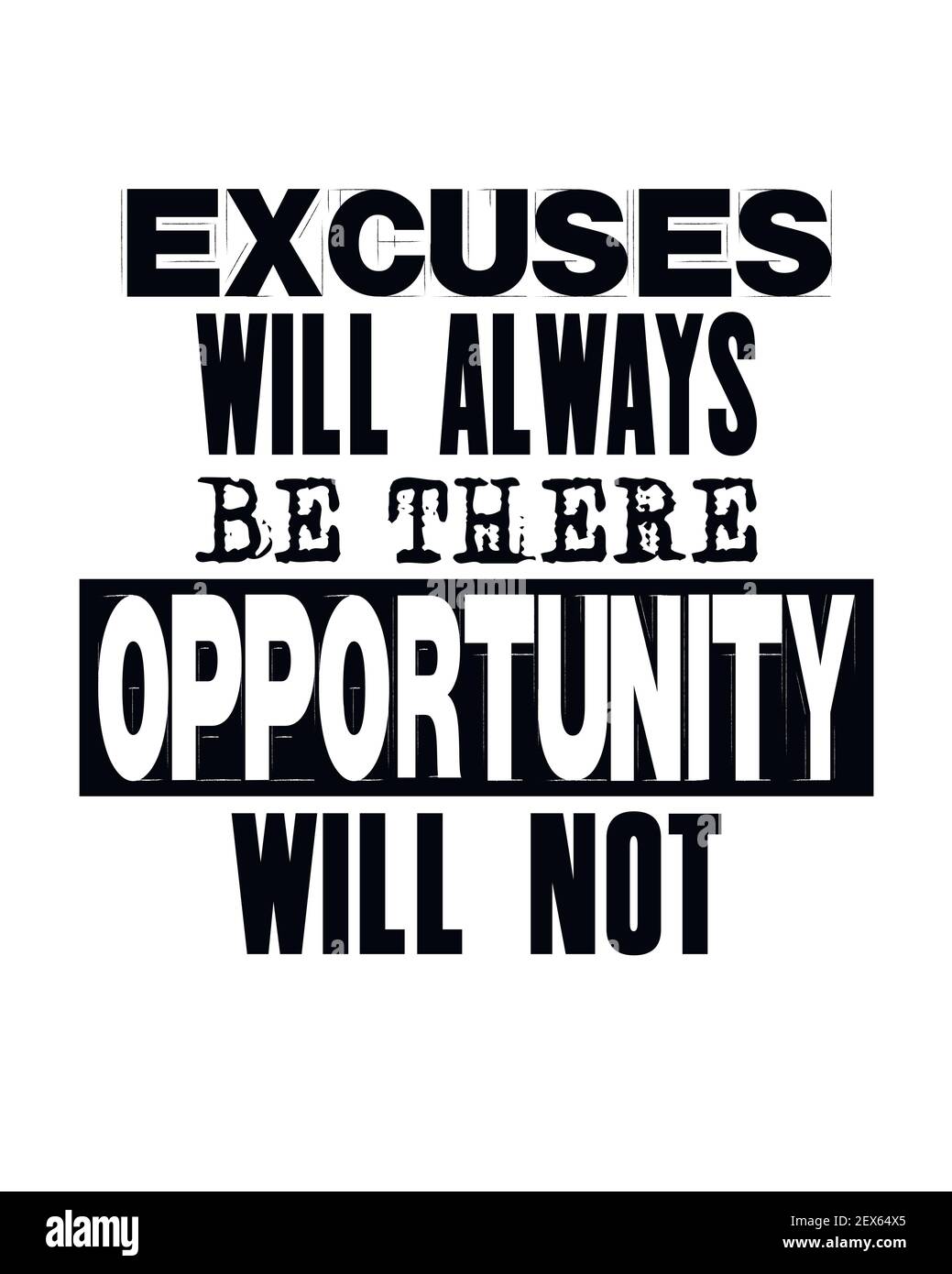 Une Citation Motivante Avec Des Excuses Textuelles Sera Toujours La L Occasion Ne Le Sera Pas Concept De Conception De Poster Et De T Shirt Vectoriel Typographique Distension Image Vectorielle Stock Alamy