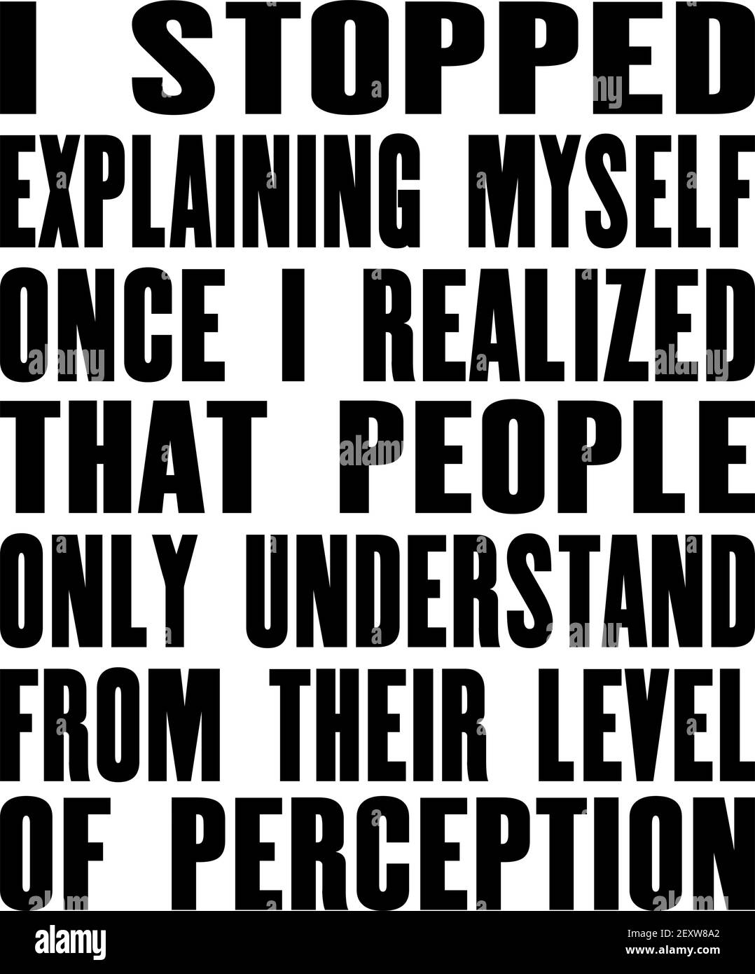 Citation Motivante De Motivation Avec Le Texte Que J Ai Cesse De M Expliquer Une Fois Que J Ai Realise Que Les Gens Ne Comprennent Que De Leur Niveau De Perception Vecteur Ty Image Vectorielle