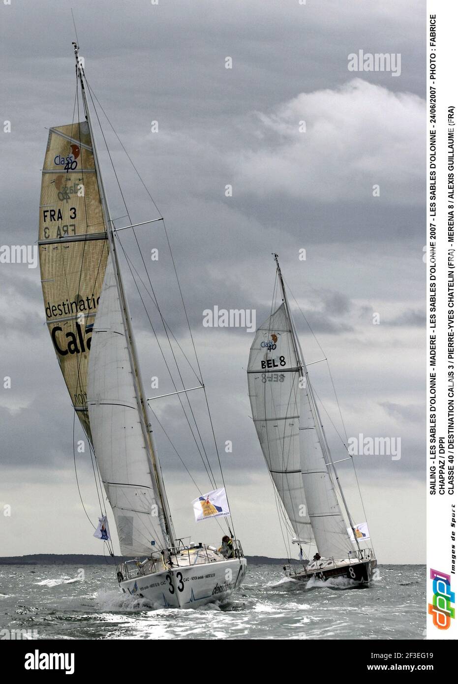 VOILE - LES SABLES D'OLONNE - MADERE - LES SABLES D'OLONNE 2007 - LES SABLES D'OLONNE - 24/06/2007 - PHOTO : FABRICE CHAPPAZ / DPPI CLASSE 40 / DESTINATION CALAIS 3 / PIERRE-YVES CHATELIN (FRA) - MERENA 8 / ALEXIS GUILLAUME (FRA) Banque D'Images