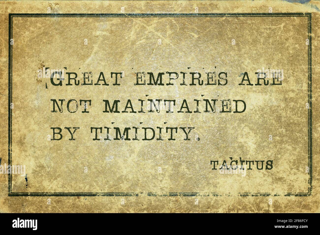 Les Grands Empires Ne Sont Pas Maintenus Par La Timidite Ancien Romain Citation De Senateur Et D Historien Tacite Imprimee Sur Le Millesime Grunge Carton Photo Stock Alamy