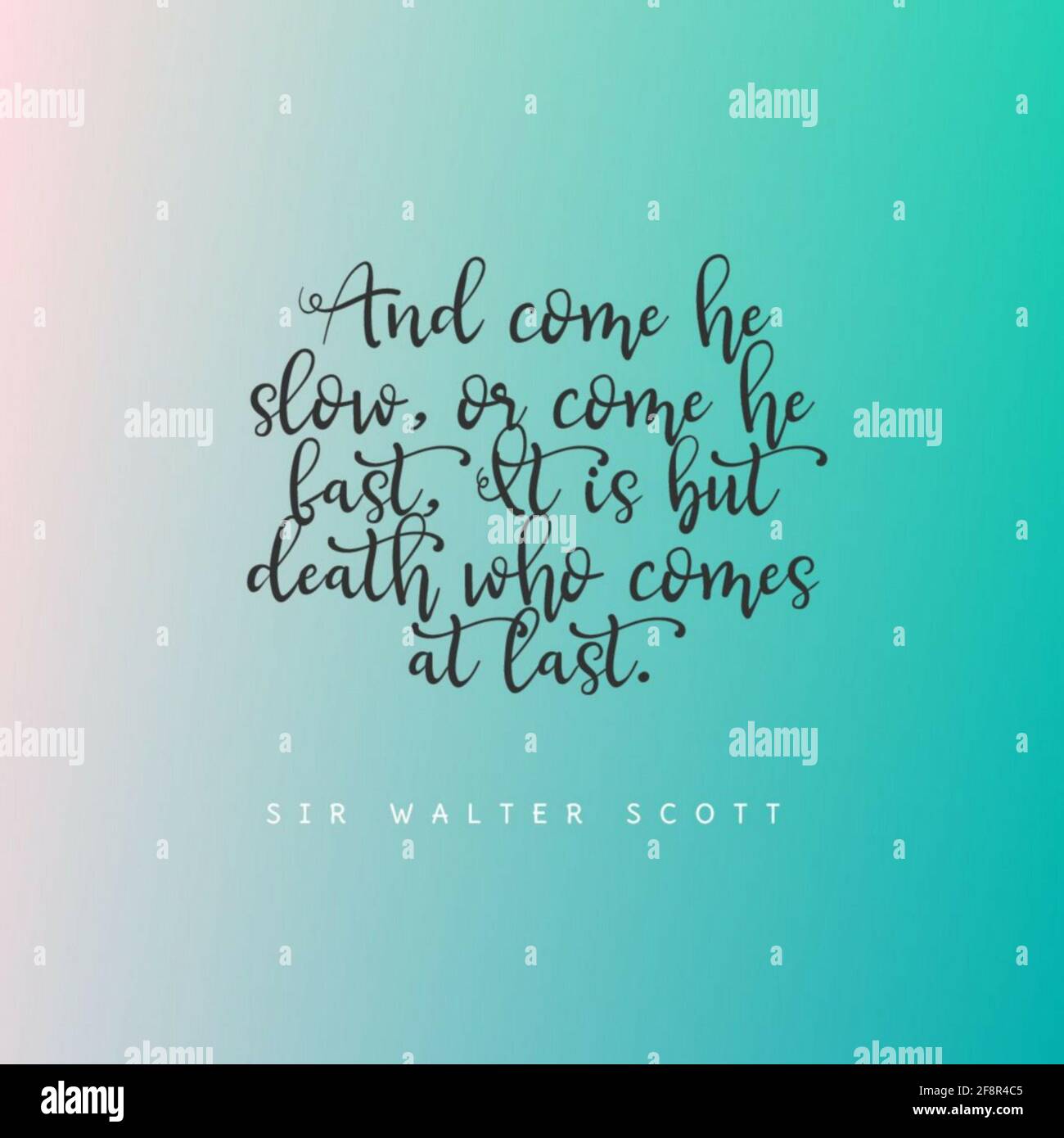 Citation De Sir Walter Scott Et Viens Il Lent Ou Vient Il Vite C Est Que La Mort Vient Enfin Photo Stock Alamy