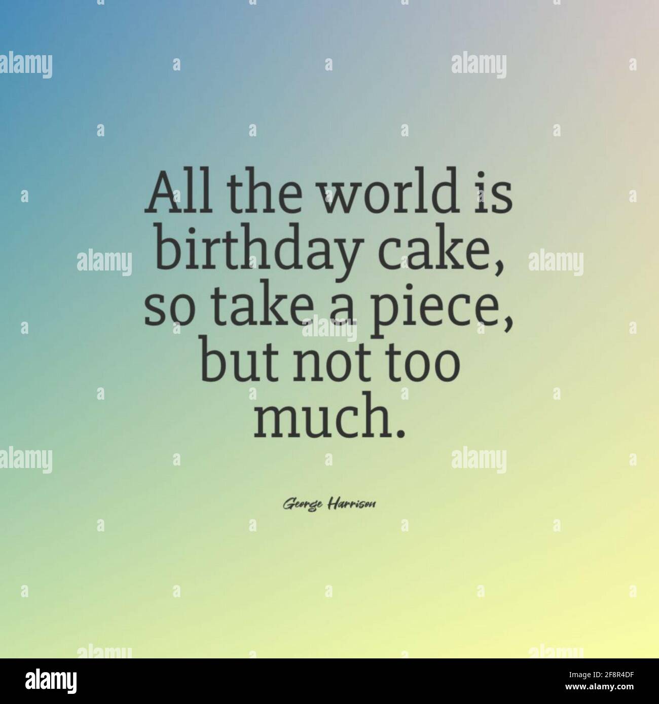 Citation Tout Le Monde Est Un Gateau D Anniversaire Alors Prenez Un Morceau Mais Pas Trop Photo Stock Alamy