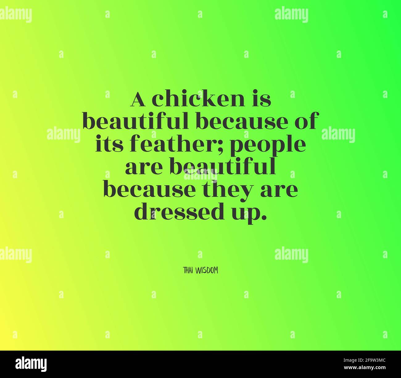 Citation Un Poulet Est Magnifique A Cause De Sa Plume Les Gens Parce Qu Ils Sont Habilles Photo Stock Alamy