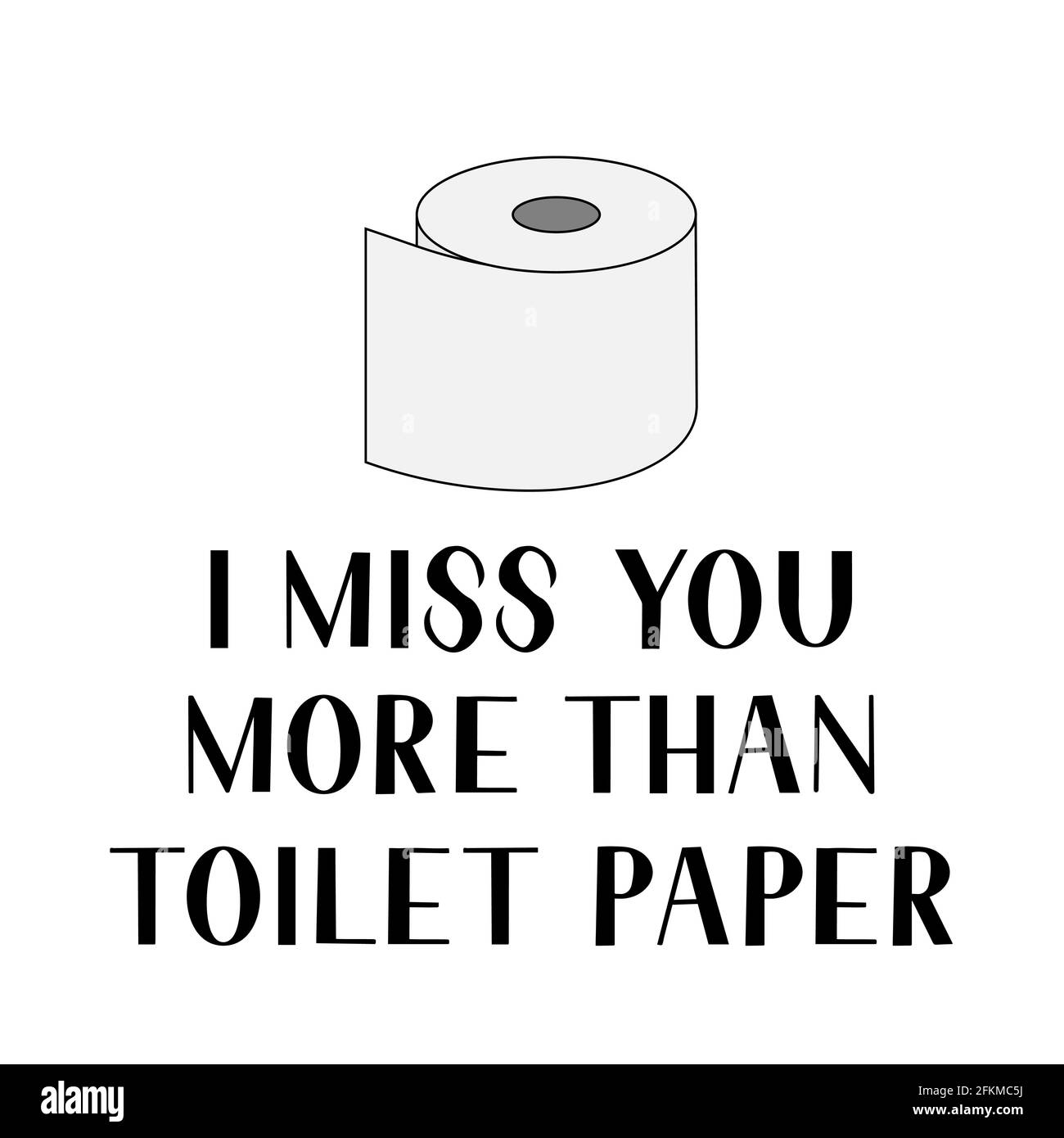 Je Vous Aime Plus Que Le Papier Toilette Lettering Isole Sur Fond Blanc Citation Drole De Quarantaine Affiche Typographique Du Coronavirus Covid 19 Vecteur Temp Image Vectorielle Stock Alamy