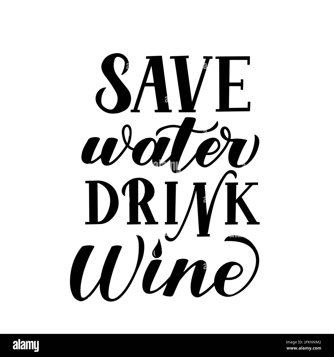 Économisez de l'eau buvez du vin lettrage à la main isolé sur blanc. Affiche typographique de citation à boire. Texte amusant pour cave de vinification ou restaurant. Vecteur t facile à éditer Illustration de Vecteur